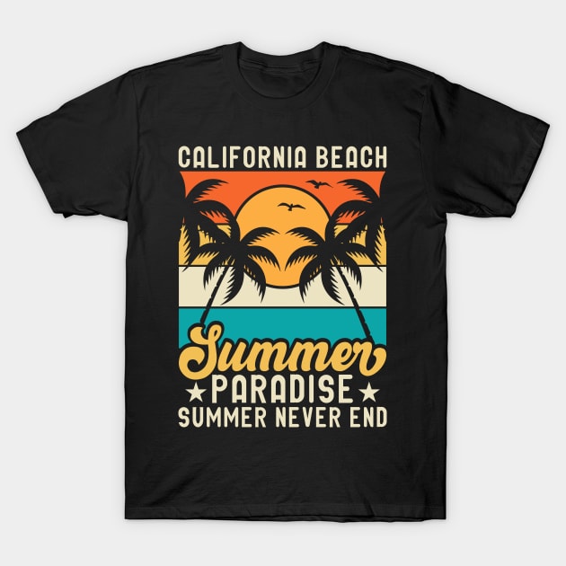 California Beach Summer Paradise Summer Never End T Shirt For Women T-Shirt by QueenTees